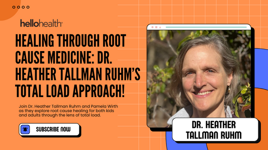 Health through a Root Cause Total Load Lens for Adults and Kids with Dr. Heather Tallman Ruhm and Pamela Wirth