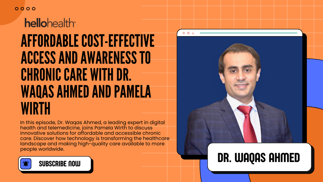 Affordable Cost-effective Access and Awareness to Chronic Care with Dr. Waqas Ahmed and Pamela Wirth