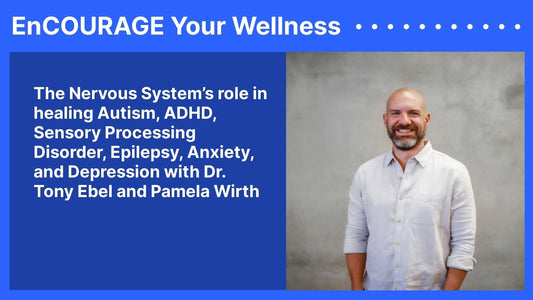 The Nervous System’s role in healing Autism, ADHD, Sensory Processing Disorder, Epilepsy, Anxiety, and Depression with Dr. Tony Ebel and Pamela Wirth