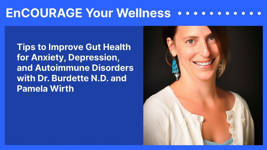 Tips to Improve Gut Health for Anxiety, Depression, and Autoimmune Disorders with Dr. Burdette N.D. and Pamela Wirth